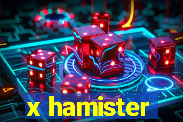 x hamister